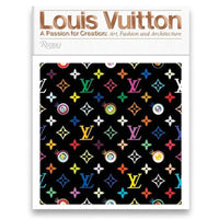 LOUIS VUITTON: A Passion for Creation: New Art, Fashion and A
